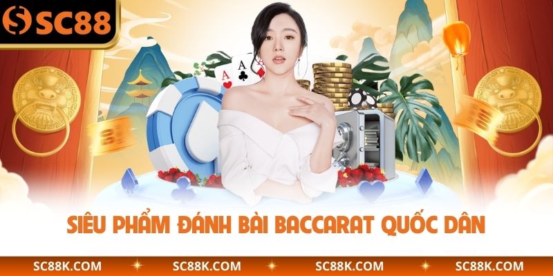 Siêu phẩm đánh bài Baccarat quốc dân